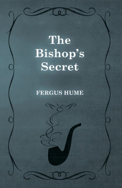 Fergus Hume - Bishop's Secret, E-bok