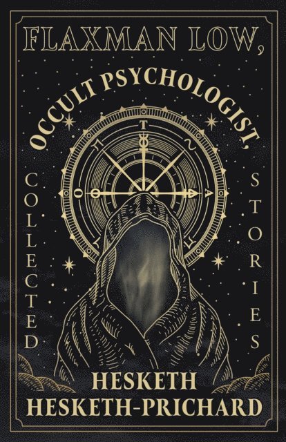 Hesketh Hesketh-Prichard - Flaxman Low, Occult Psychologist, Collected Stories, E-bok
