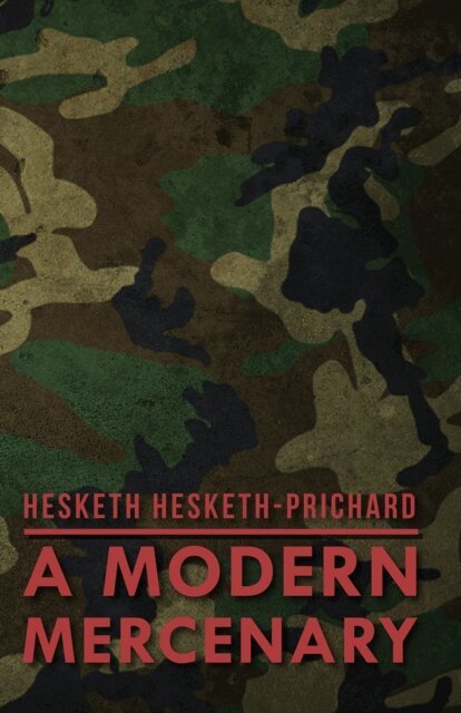 Hesketh Hesketh-Prichard - Modern Mercenary, E-bok