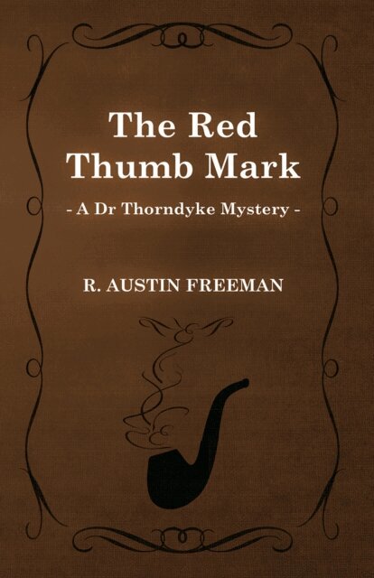 R. Austin Freeman - Red Thumb Mark (A Dr Thorndyke Mystery), E-bok
