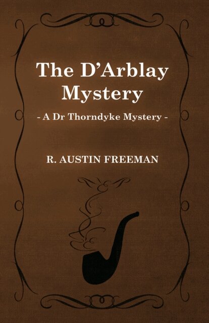 R. Austin Freeman - D'Arblay Mystery (A Dr Thorndyke Mystery), E-bok