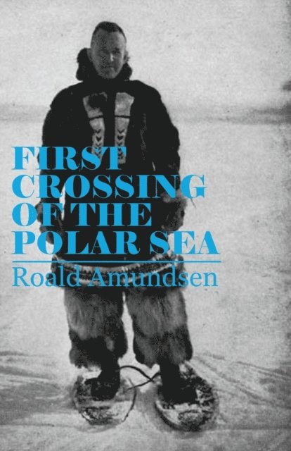 Roald Amundsen - First Crossing of the Polar Sea, E-bok