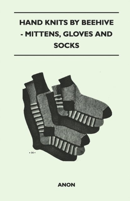 Anon - Hand Knits by Beehive - Mittens, Gloves and Socks, E-bok