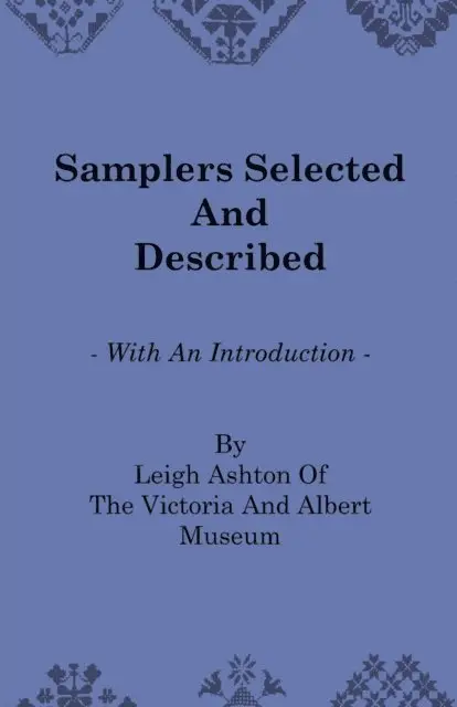 Leigh Ashton - Samplers Selected and Described - With an Introduction by Leigh Ashton of the Victoria and Albert Museum, E-bok. Tillgänglighet: Lägg i varukorg