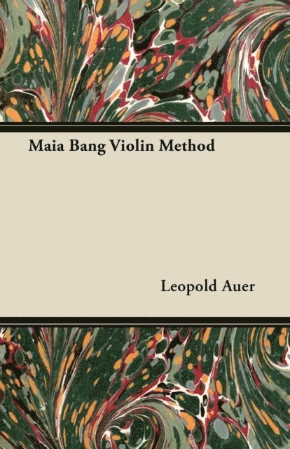 Leopold Auer - Maia Bang Violin Method, E-bok