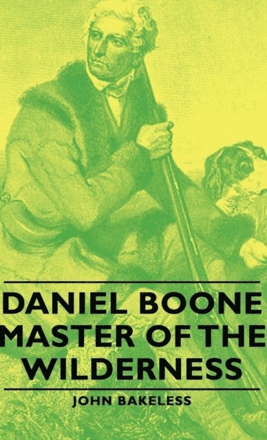 John Bakeless - Daniel Boone - Master of the Wilderness, E-bok