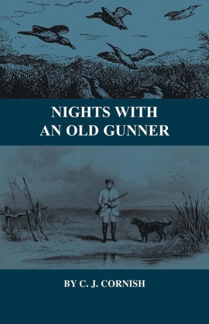 C. J. Cornish - Nights With an Old Gunner and Other Studies of Wild Life, E-bok. Tillgänglighet: Lägg i varukorg