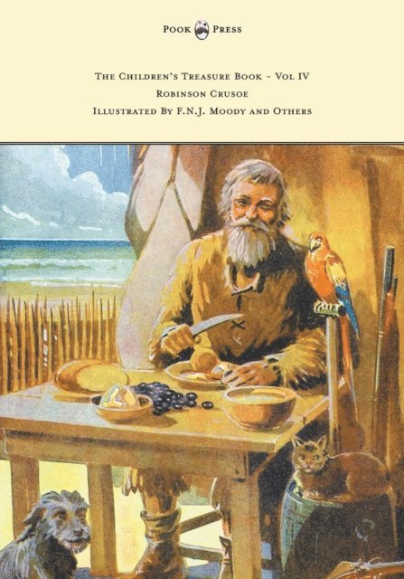 Daniel Defoe - Children's Treasure Book - Vol IV - Robinson Crusoe - Illustrated By F.N.J. Moody and Others, E-bok