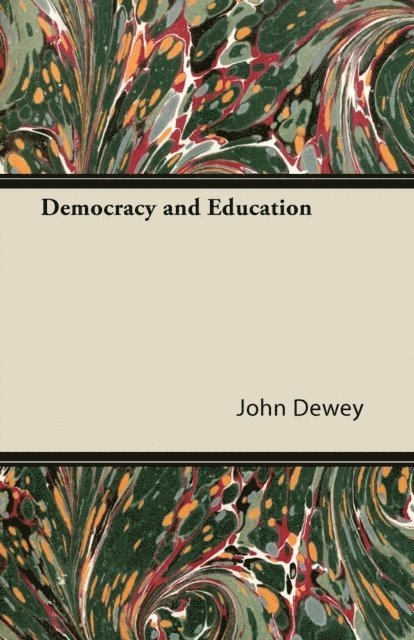 John Dewey - Democracy and Education, E-bok