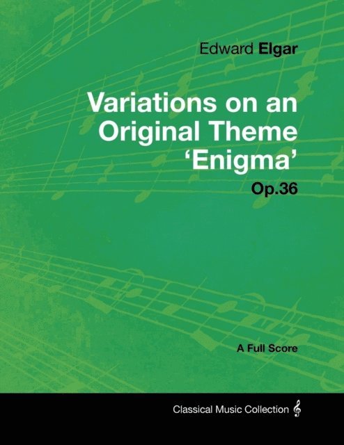 Edward Elgar - Edward Elgar - Variations on an Original Theme 'Enigma' Op.36 - A Full Score, E-bok
