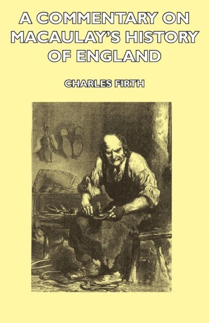 Charles Firth - Commentary on Macaulay's History of England, E-bok