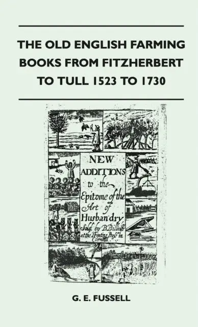 Old English Farming Books From Fitzherbert To Tull 1523 To 1730