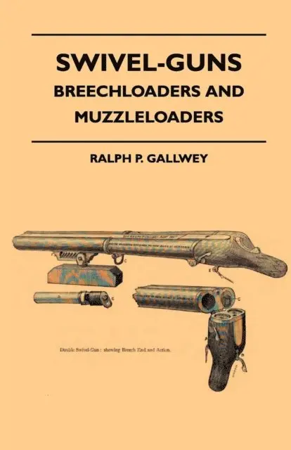 Ralph P. Gallwey - Swivel-Guns - Breechloaders And Muzzleloaders, E-bok. Tillgänglighet: Lägg i varukorg