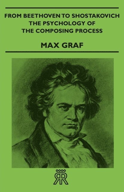 Max Graf - From Beethoven to Shostakovich - The Psychology of the Composing Process, E-bok