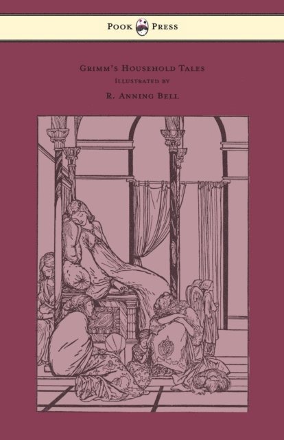 Brothers Grimm - Grimm's Household Tales - Edited and Partly Translated Anew by Marian Edwardes - Illustrated by R. Anning Bell, E-bok