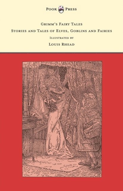 Brothers Grimm - Grimm's Fairy Tales - Stories and Tales of Elves, Goblins and Fairies - Illustrated by Louis Rhead, E-bok