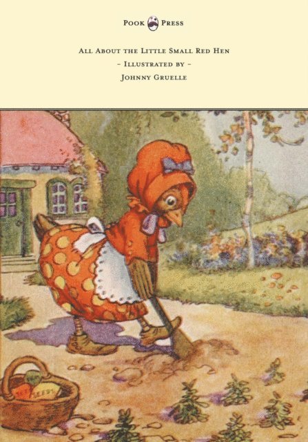 Johnny Gruelle - All About the Little Small Red Hen - Illustrated by Johnny Gruelle, E-bok