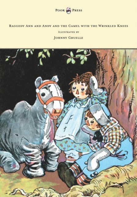 Johnny Gruelle - Raggedy Ann and Andy and the Camel with the Wrinkled Knees - Illustrated by Johnny Gruelle, E-bok