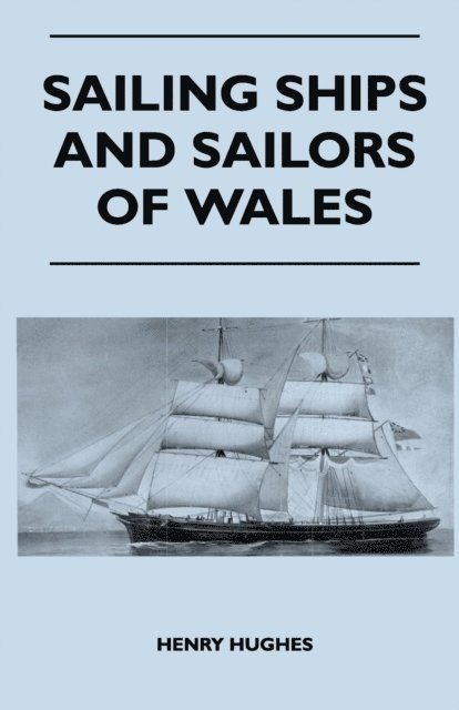 Henry Hughes - Sailing Ships and Sailors of Wales, E-bok