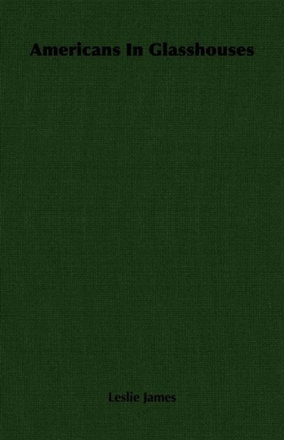 Leslie James - Americans In Glasshouses, E-bok