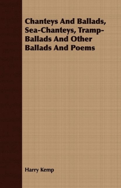 Harry Kemp - Chanteys And Ballads, Sea-Chanteys, Tramp-Ballads And Other Ballads And Poems, E-bok. Tillgänglighet: Lägg i varukorg