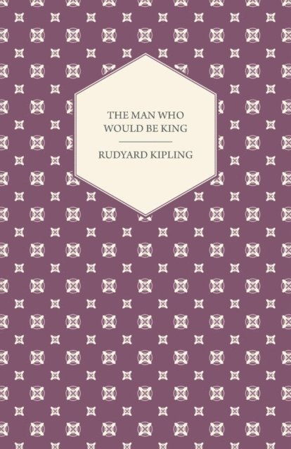 Rudyard Kipling - Man Who Would Be King, E-bok