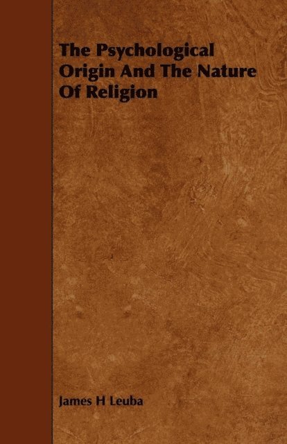 James H. Leuba - Psychological Origin And The Nature Of Religion, E-bok