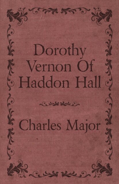 Charles Major - Dorothy Vernon Of Haddon Hall, E-bok
