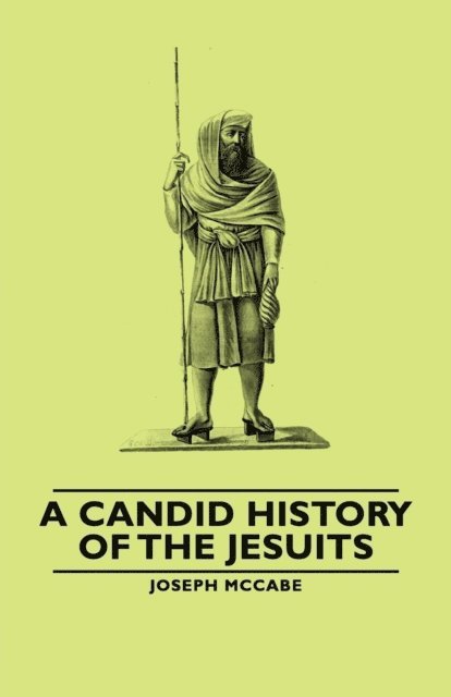 Joseph McCabe - Candid History of the Jesuits, E-bok