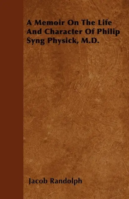 Jacob Randolph - Memoir On The Life And Character Of Philip Syng Physick, M.D., E-bok. Tillgänglighet: Lägg i varukorg