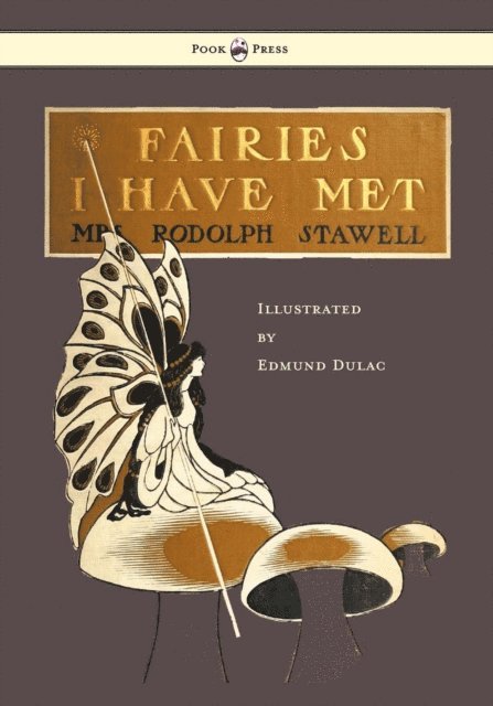 Rodolph Stawell - Fairies I Have Met - Illustrated by Edmud Dulac, E-bok