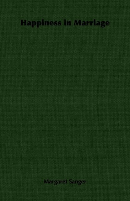 Margaret Sanger - Happiness in Marriage, E-bok