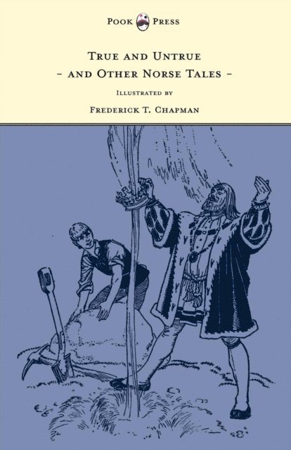 Sigrid Undset - True and Untrue and Other Norse Tales - Illustrated by Frederick T. Chapman, E-bok