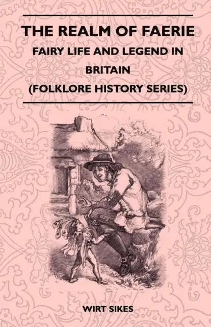 Realm of Faerie - Fairy Life and Legend in Britain (Folklore History Series)