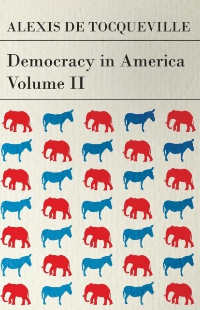 Alexis De Tocqueville - Democracy in America - Volume 2, E-bok