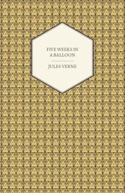 Jules Verne - Five Weeks in a Balloon - A Voyage of Exploration and Discovery in Central Africa, E-bok