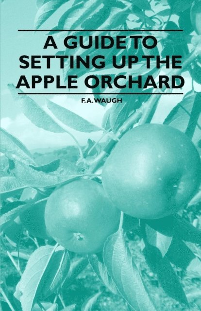 F. A. Waugh - Guide to Setting up the Apple Orchard, E-bok
