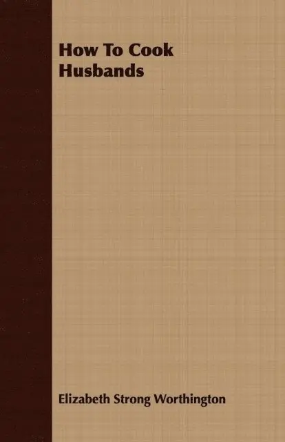 Elizabeth Strong Worthington - How To Cook Husbands, E-bok. Tillgänglighet: Lägg i varukorg