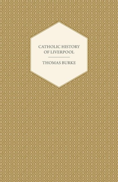 Thomas Burke - Catholic History of Liverpool, E-bok