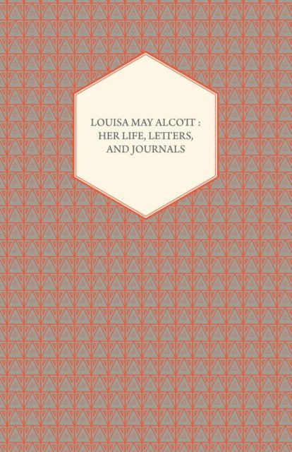 Ednah D. Cheney, Louisa May Alcott - Louisa May Alcott: Her Life, Letters, and Journals, E-bok