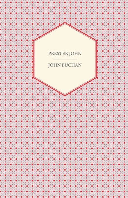 John Buchan - Prester John, E-bok