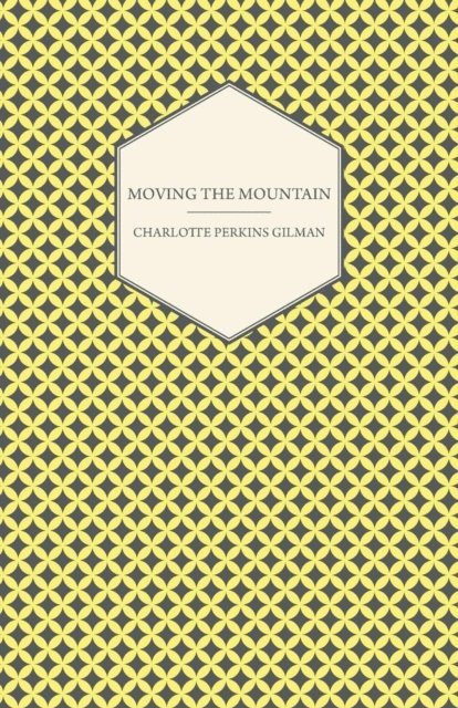 Charlotte Perkins Gilman - Moving the Mountain, E-bok