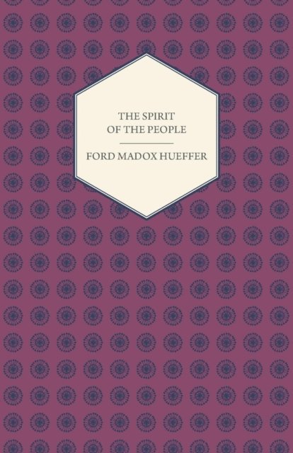 Ford Madox Hueffer - Spirit of the People - An Analysis of the English Mind, E-bok