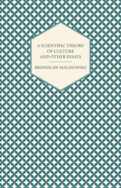 Bronislaw Malinowski - Scientific Theory of Culture and Other Essays, E-bok