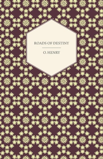 O. Henry - Roads of Destiny, E-bok