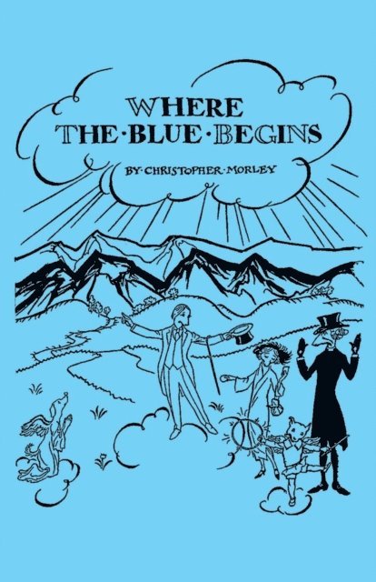 Christopher Morley - Where the Blue Begins, E-bok