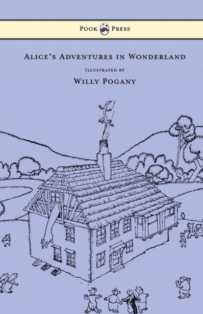 Lewis Carroll - Alice's Adventures in Wonderland - Illustrated by Willy Pogany, E-bok