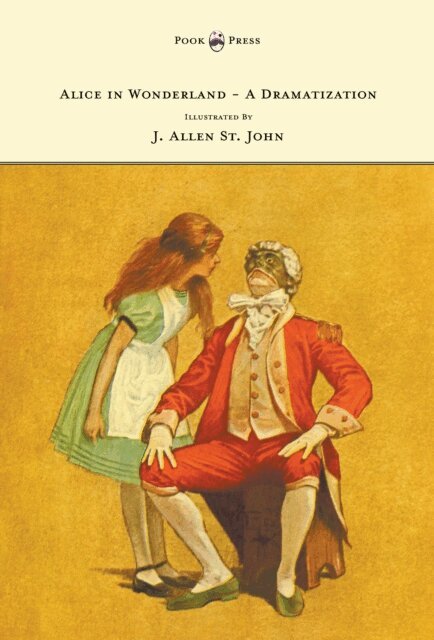Alice Gerstenberg - Alice in Wonderland - A Dramatization of Lewis Carroll's 'Alice's Adventures in Wonderland' and 'Through the Looking Glass' - With Illustrations by J. Allen St. John, E-bok