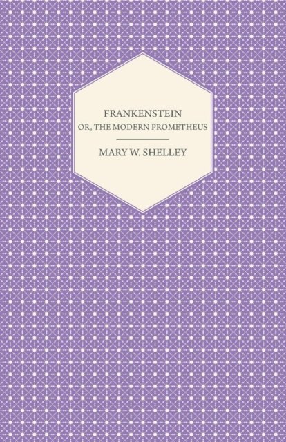 Mary Wollstonecraft Shelley - Frankenstein, E-bok