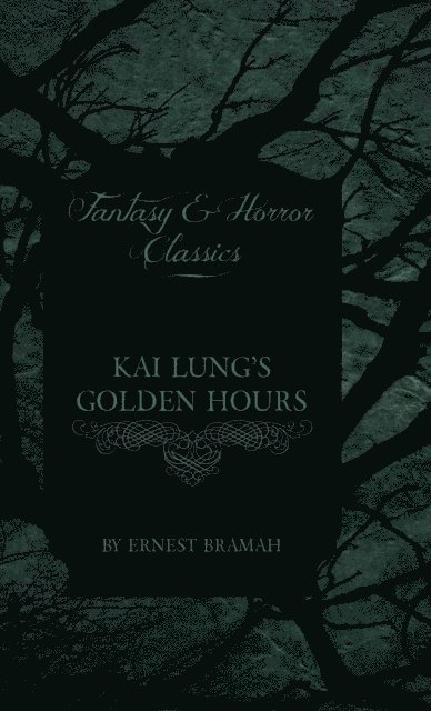 Ernest Bramah - Kai Lung's Golden Hours, E-bok